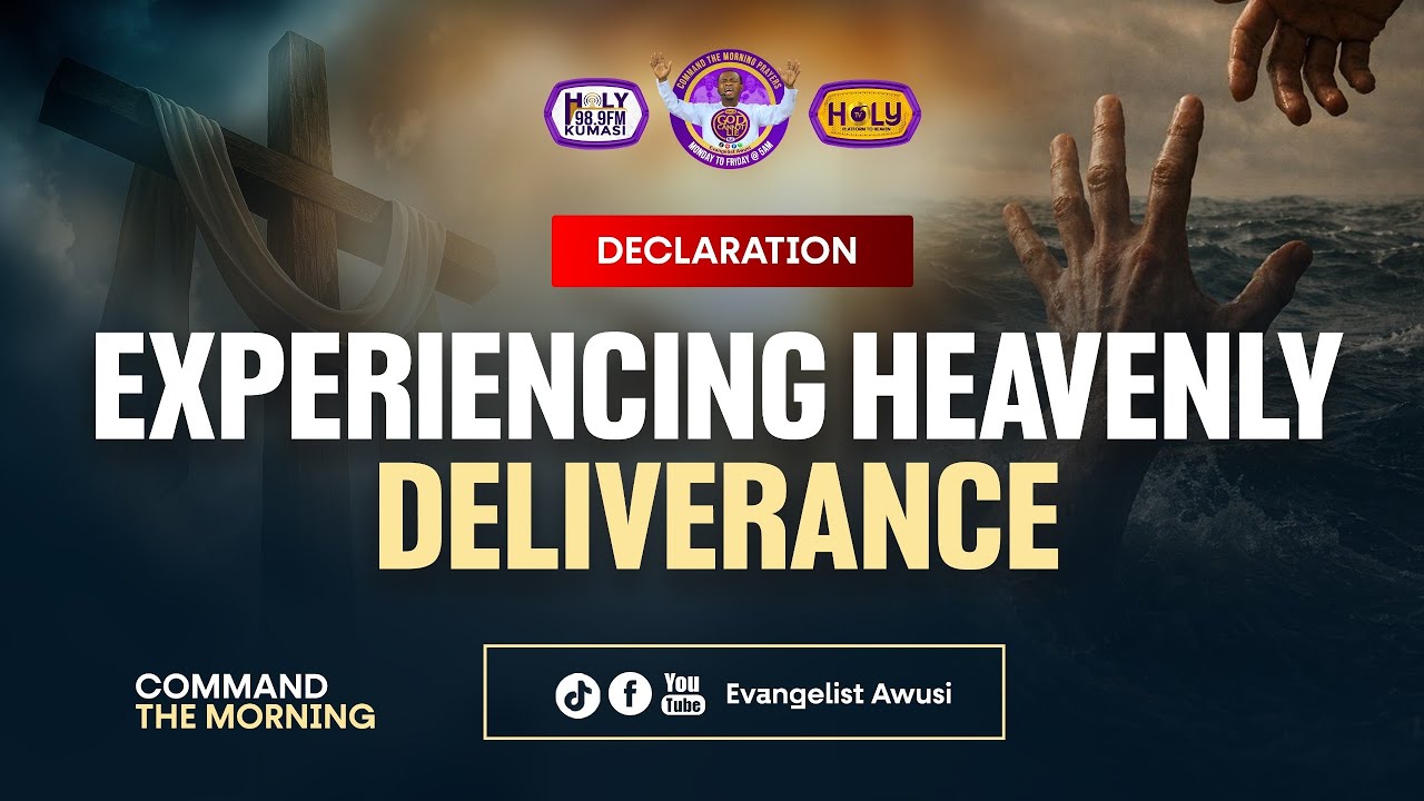 DECLARATION || EXPERIENCING HEAVENLY DELIVERANCE  #commandthemorning