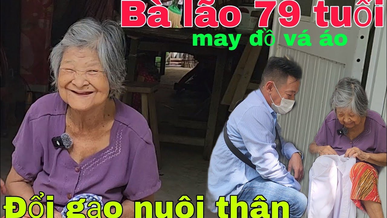 Bà lão 79 tuổi sống cô đơn một mình cuối đời may đồ vá áo kiếm tiền đổi gạo nuôi thân