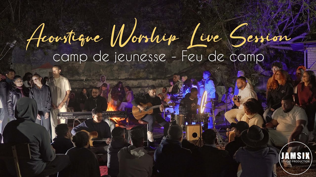 ACOUSTIQUE WORSHIP LIVE SESSION - CAMP JEUNESSE 2k24 - FEU DE CAMP - (JAMSIX)