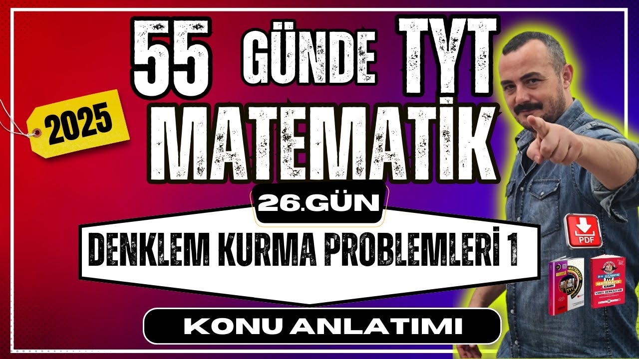 55 G&uuml;nde TYT Matematik Kampı | 26. G&uuml;n | Denklem Kurma Problemleri 1 | Konu Anlatımı 2025