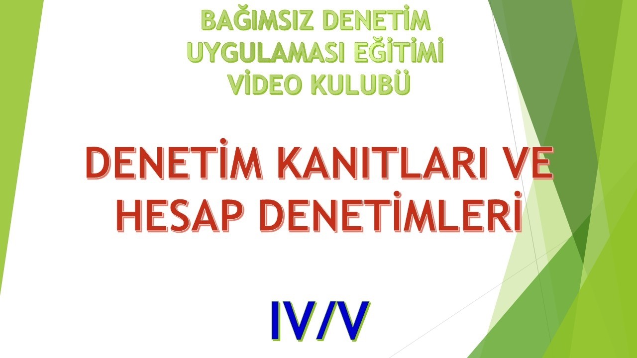 B/IV DENETİM KANITLARI VE HESAP DENETİMLERİ
