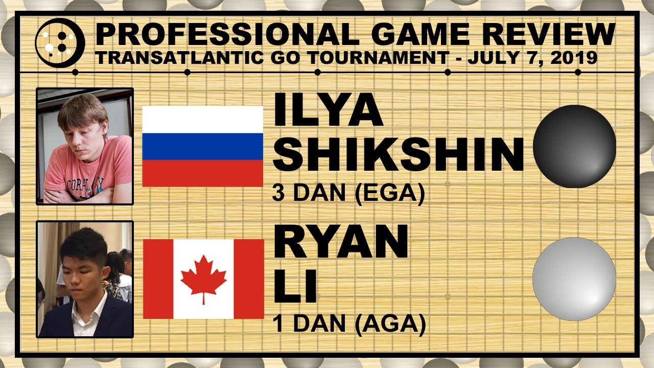 2019 Transatlantic Go Championship Final Game Review - Ryan Li vs Ilya Shikshin