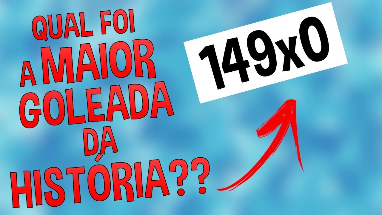 VOC&Ecirc; SABE QUAL FOI A MAIOR GOLEADA DA HIST&Oacute;RIA??