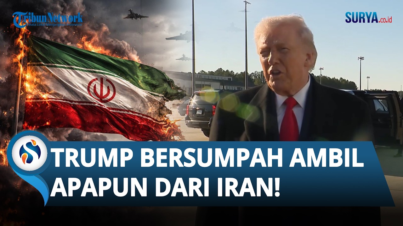 SUMPAH SERAPAH TRUMP! Tegaskan Serang Iran hingga Ambil Apapun yang Tersisa!
