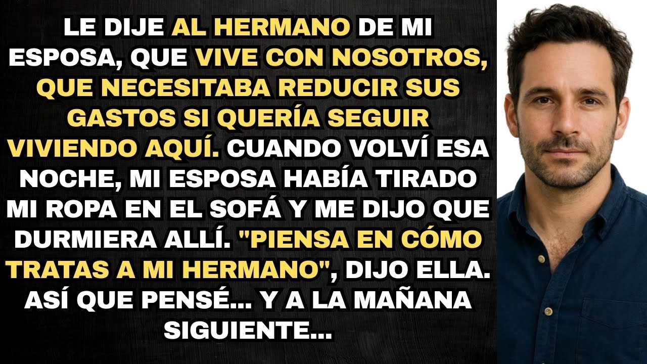 Mi esposa me regañó después de que le dije a ella y a su hermano, que vive con nosotros, que él