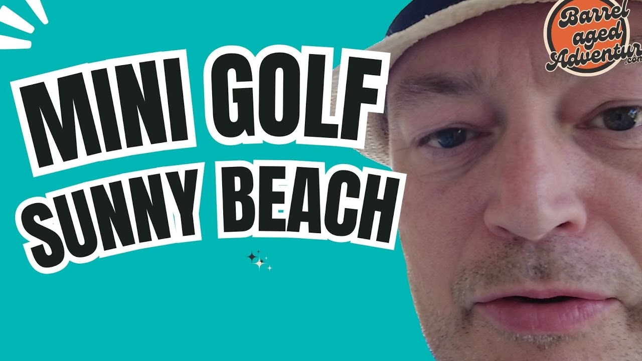 In search of Mini Golf Sunny Beach