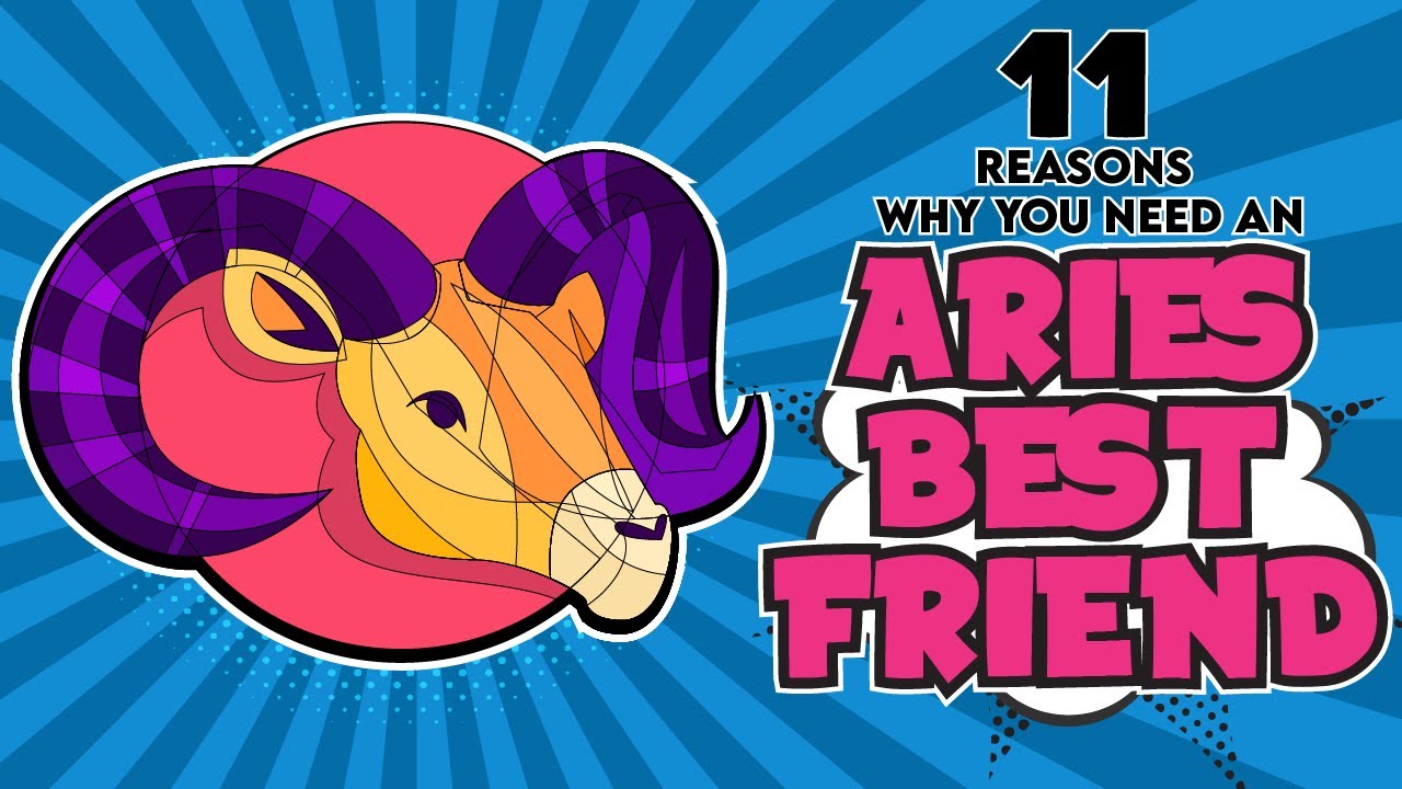 Top 11 Reasons Why You Need An Aries Best Friend