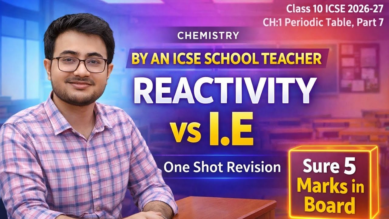 SURE SHOT 5 MARKS🔥|ICSE 2026|PART 7 CH:1 PERIODIC TABLE|Reactivity & I.E in one shot #periodictable 
