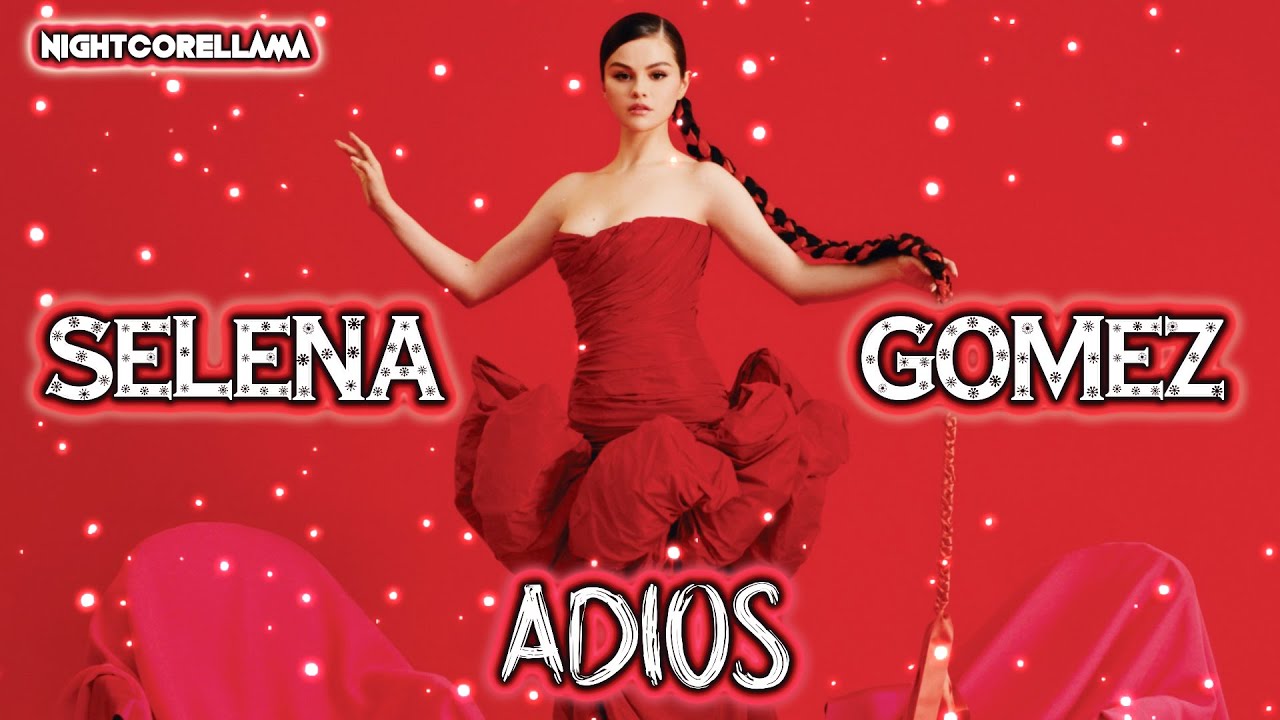 Selena Gomez - Adios (Lyrics/Letra) | Nightcore LLama Reshape