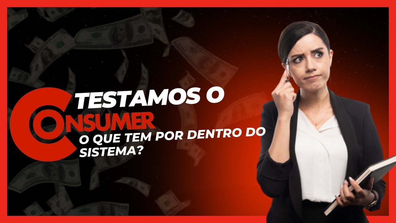 Testei o Consumer: Quanto Custa? É bom? Como Funciona na Prática  atualizado 2023