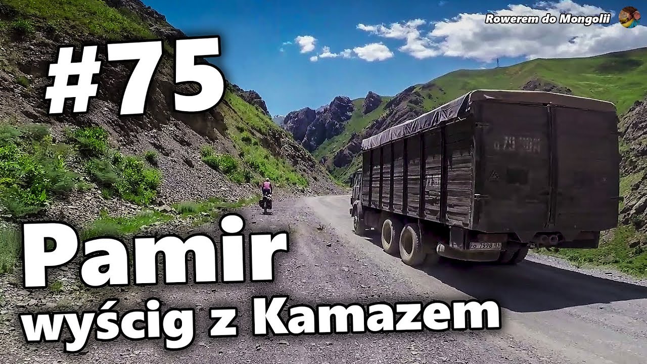 Pamir, wyścig z Kamazem | #75 Rowerem do Azji Centralnej