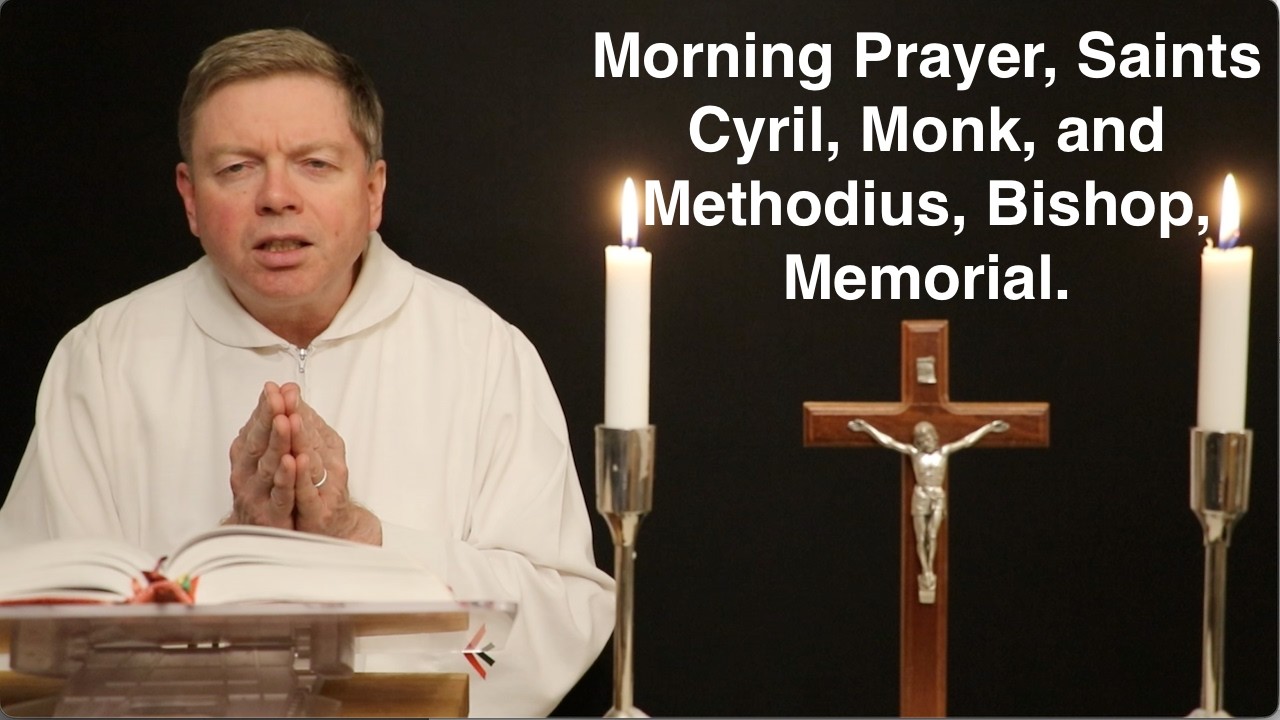 Morning Prayer, Saints Cyril, Monk, and Methodius, Bishop, Memorial.
