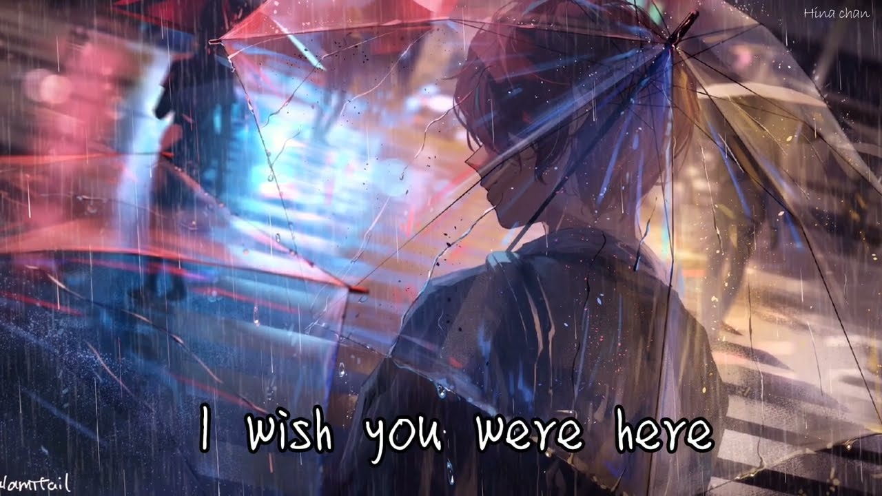 Nightcore - Wish You Were Here (lyrics)