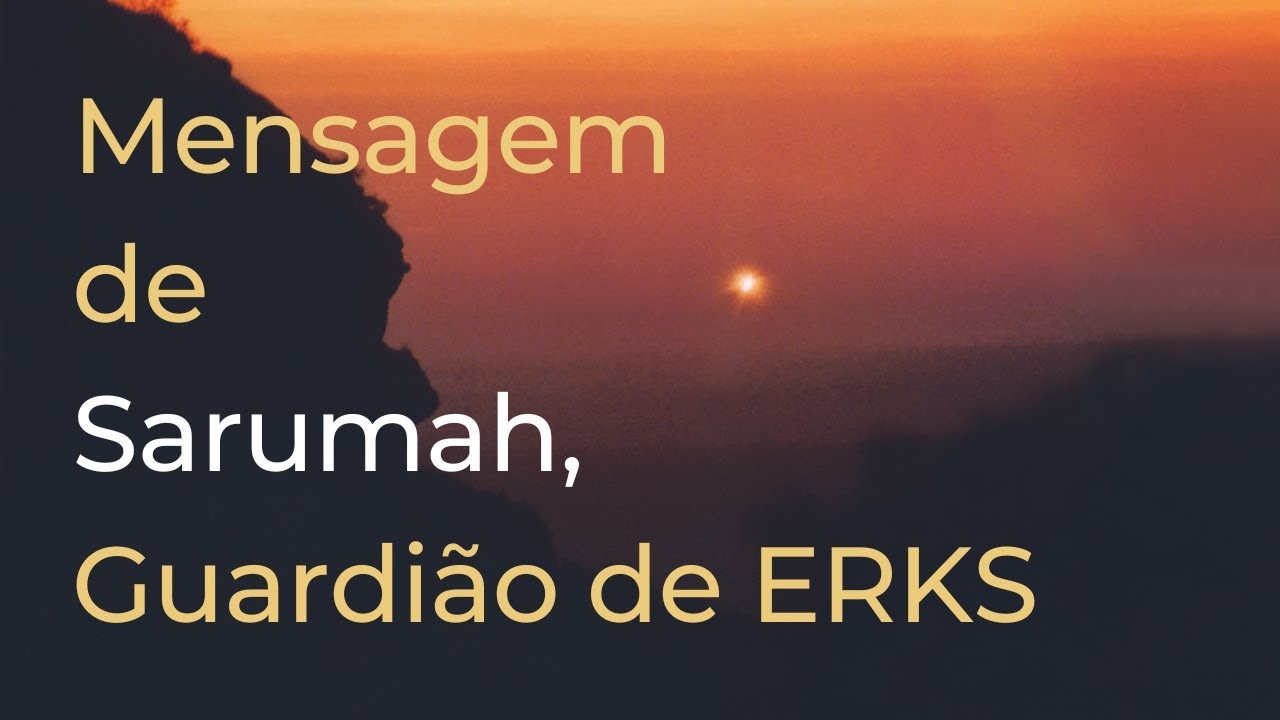 Trigueirinho | Mensagem de Sarumah, Guardião de ERKS