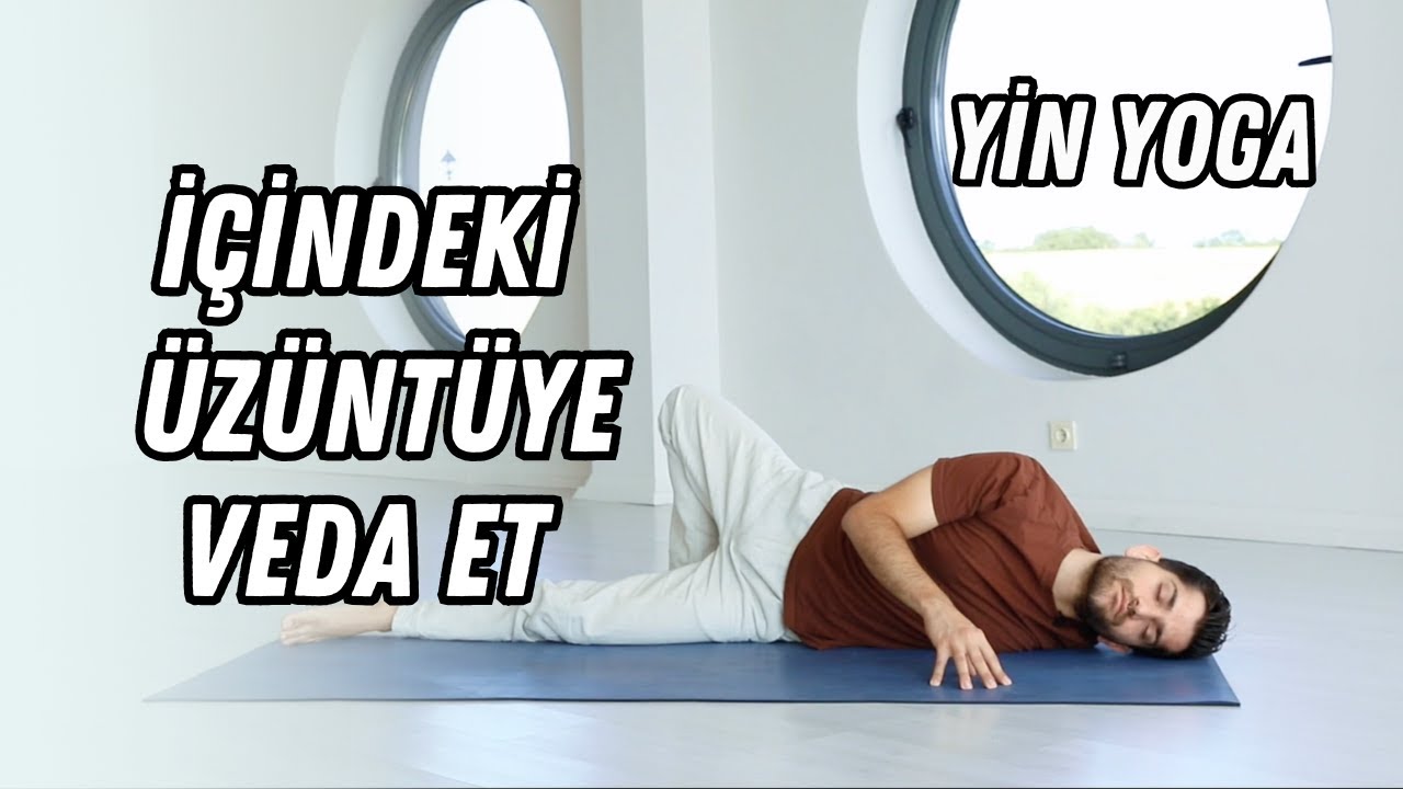 İçindeki Üzüntüye Veda Et - Yin Yoga