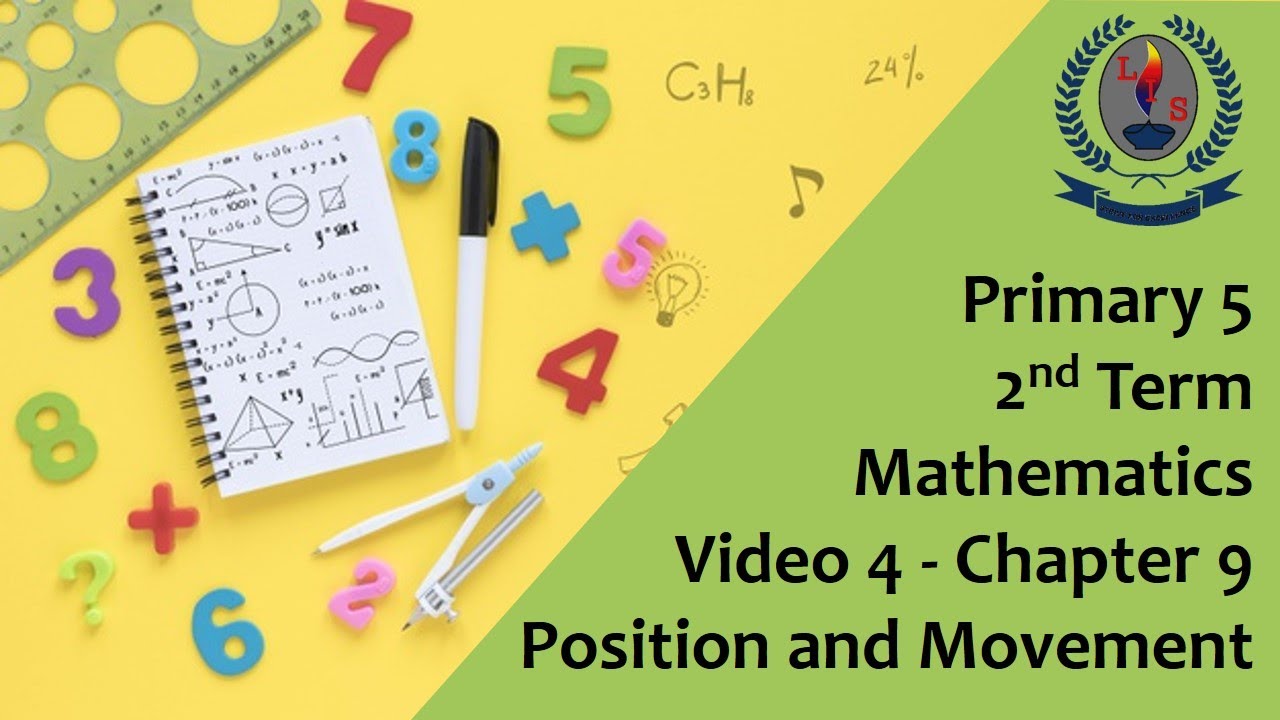 Primary 5 -  2nd Term - Mathematics  - Video 4  - Chapter 9 -  Position and Movement