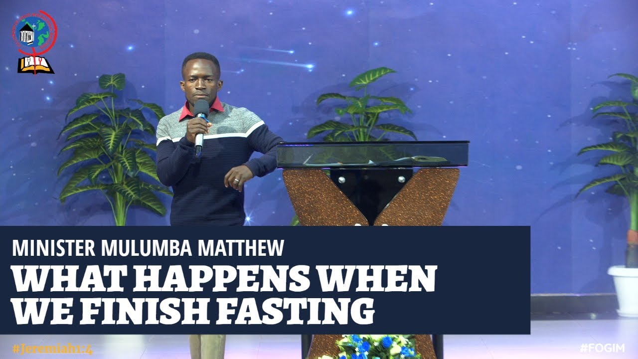 MINISTER MULUMBA MATTHEW | WHAT HAPPENS WHEN WE FINISH FASTING | SUNDAY MORNING SERVICE | FOGIM