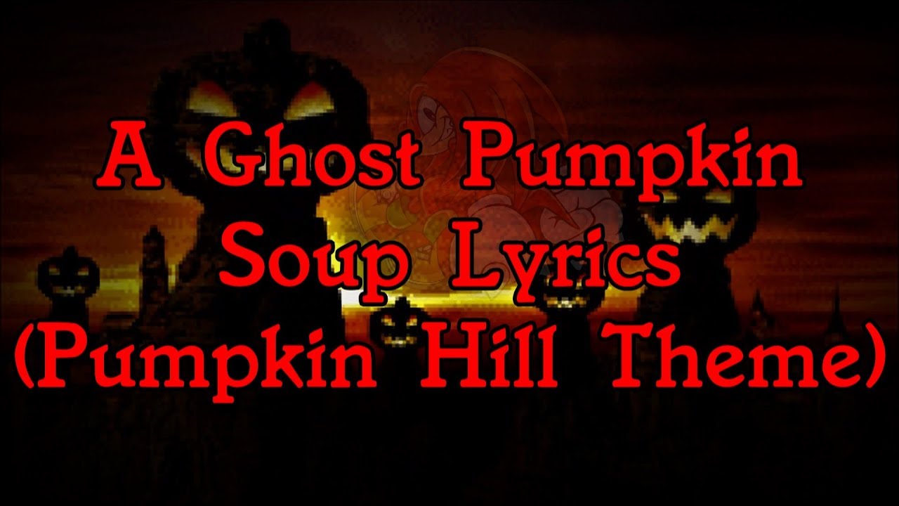 A Ghost Pumpkin Soup Lyrics (Pumpkin Hill Theme)