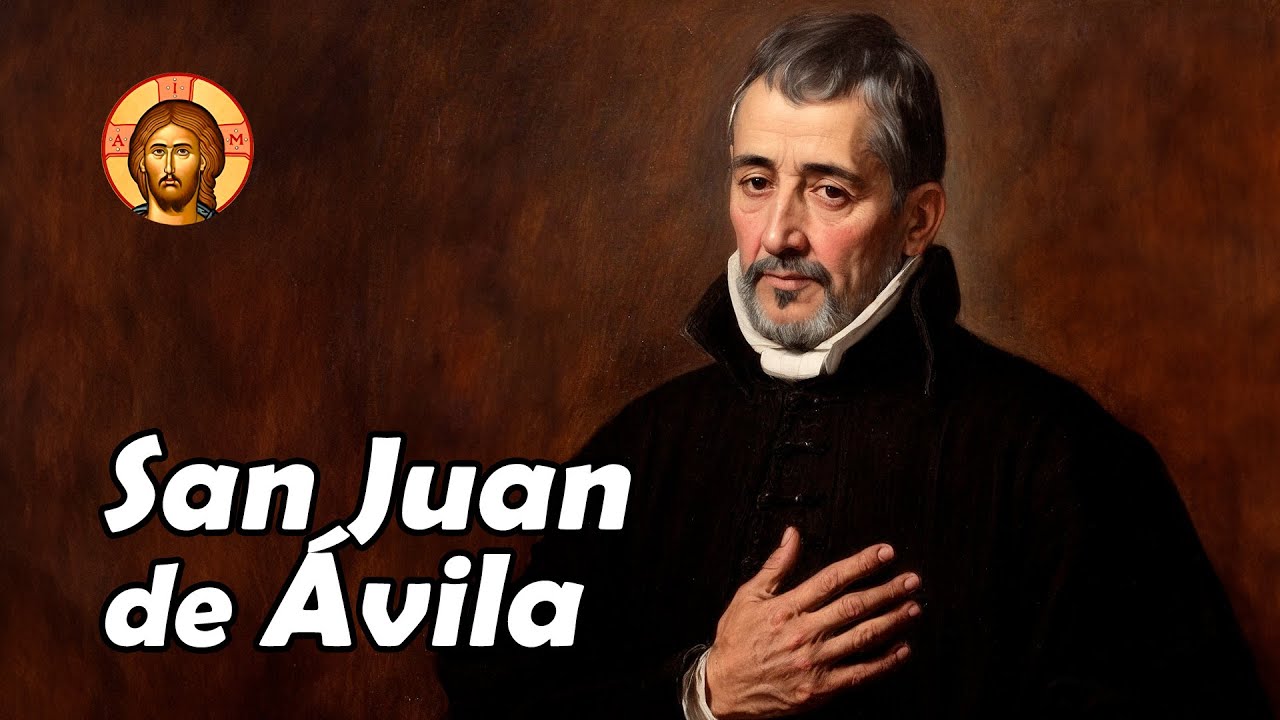SAN JUAN de ÁVILA: El Amigo y Maestro de Grandes Santos