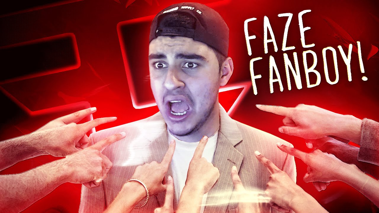 IM A FAZE FANBOY!?