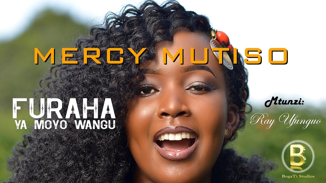 FURAHA YA MOYO WANGU // MERCY MUTISO