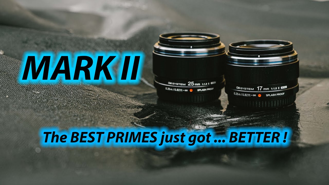 New M.Zuiko 17mm & 25mm f1.8 Mark II, the PERFECT STORM - RED35 Preview