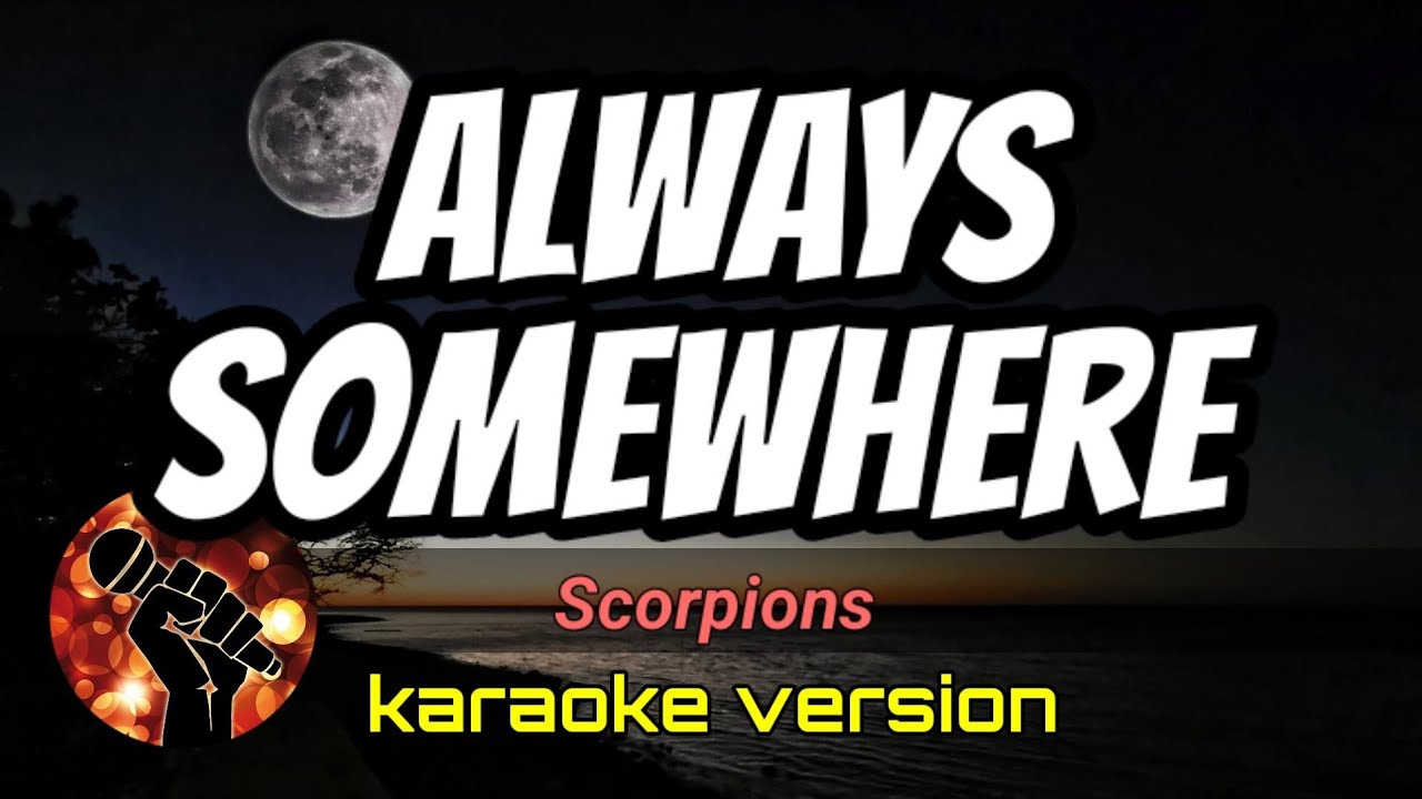 ALWAYS SOMEWHERE - SCORPIONS (karaoke version)