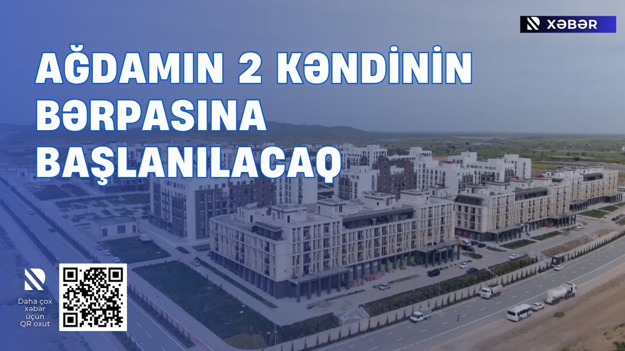 Ağdamın 2 kəndinin bərpasına başlanılacaq