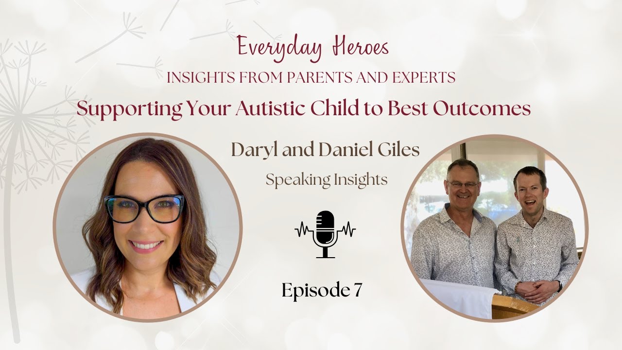 #7 Supporting Your Autistic Child for Best Outcomes with Daryl and Daniel Giles