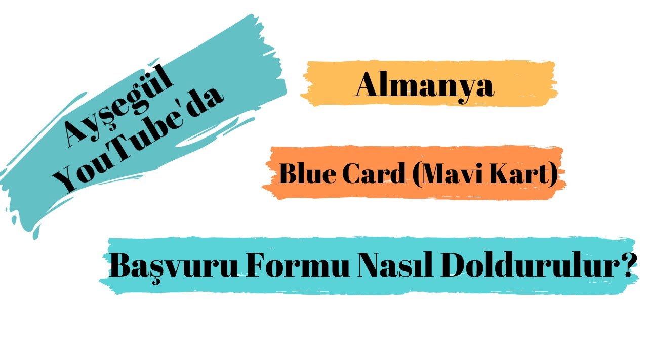 Almanya Blue Card (Mavi Kart) Vize Başvuru Formu Nasıl Doldurulur? Detaylı Anlatım #almanyavize