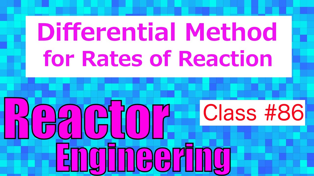 Differential Method for Rates of Reaction // Reactor Engineering - Class 86