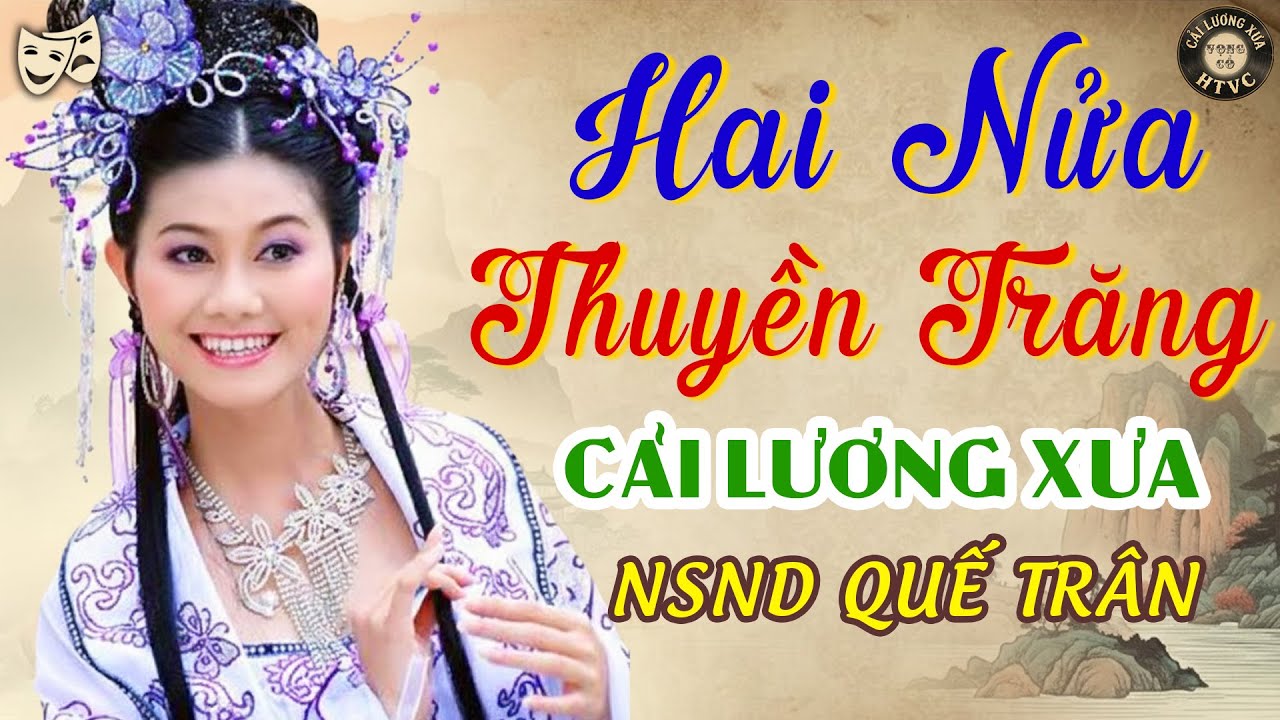 Mê Mẩn Cải Lương Xưa Hay Nhất✨Con Nhà Nòi Quế Trân - Hai Nửa Thuyền Trăng | Trích Đoạn Cải Lương Hay
