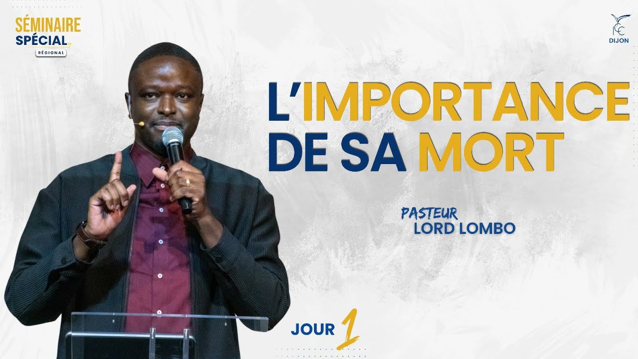 L' IMPORTANCE DE SA MORT - SÉMINAIRE SPÉCIAL | JOUR 1 | Pasteur  Lord LOMBO