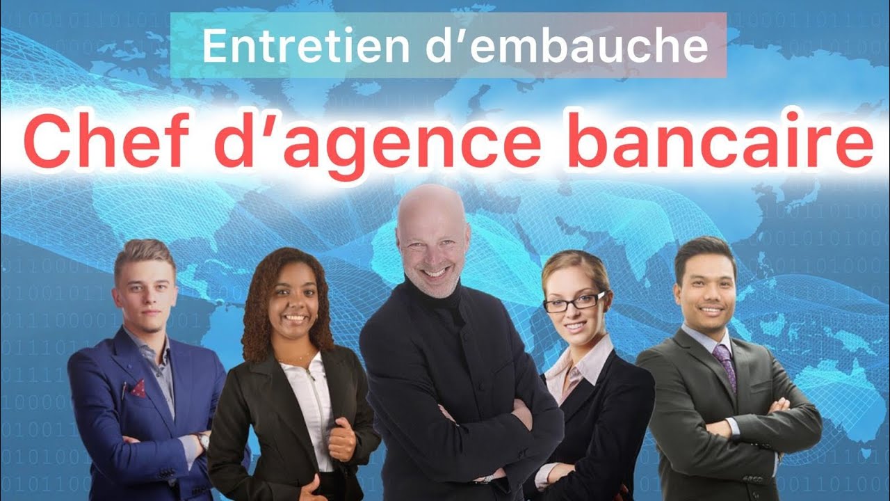 Comment réussir son entretien pour devenir chef d’agence bancaire?  Exemples de réponses