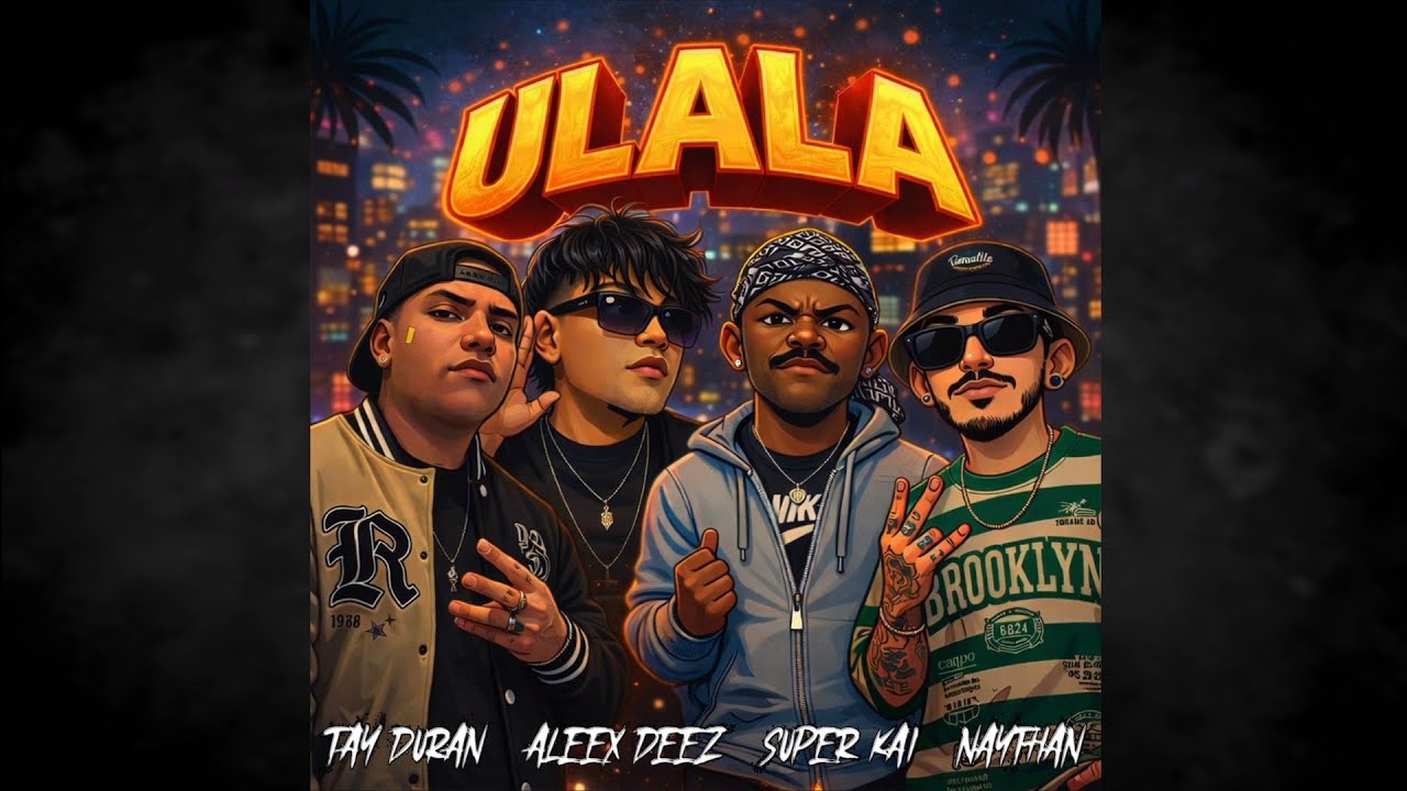 Ulala - Aleex Deez x Naythan x Super Kai x Tay Duran