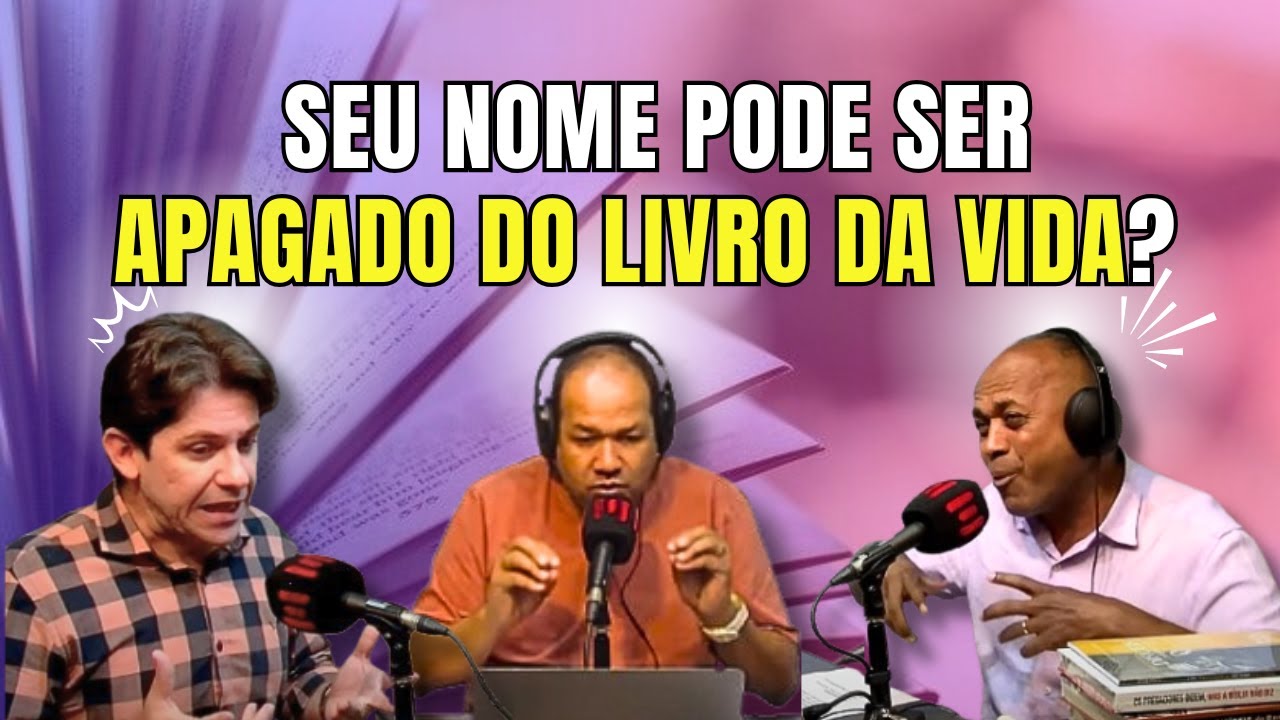 É POSSÍVEL TER O NOME APAGADO DO LIVRO DA VIDA? PR. ELIAS SOARES VS REV. LUCAS REZENDE