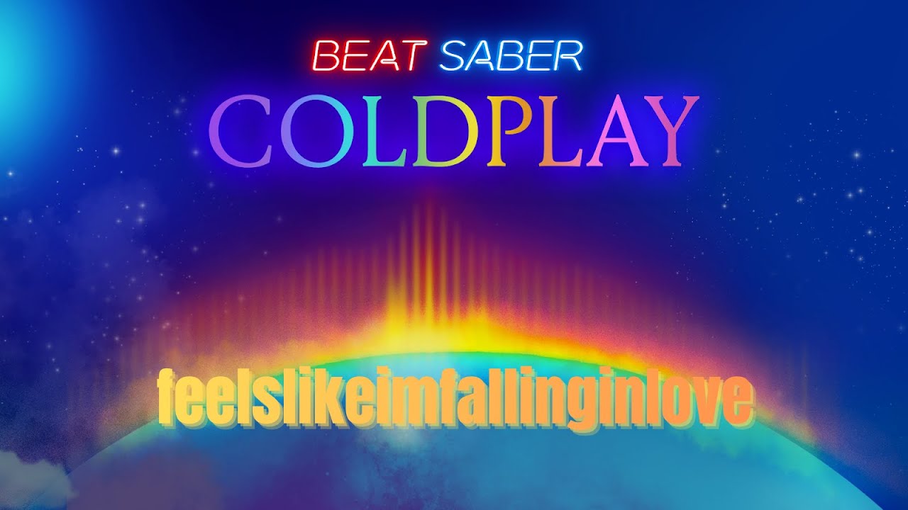 COLDPLAY IN BEAT SABER??? Coldplay - feellikeimfallinginlove FULL COMBO (Expert)