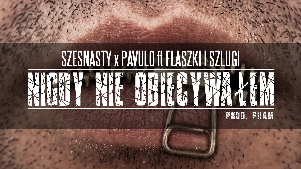 Szesnasty x Pavulo ft. Flaszki i Szlugi - Nigdy nie obiecywałem