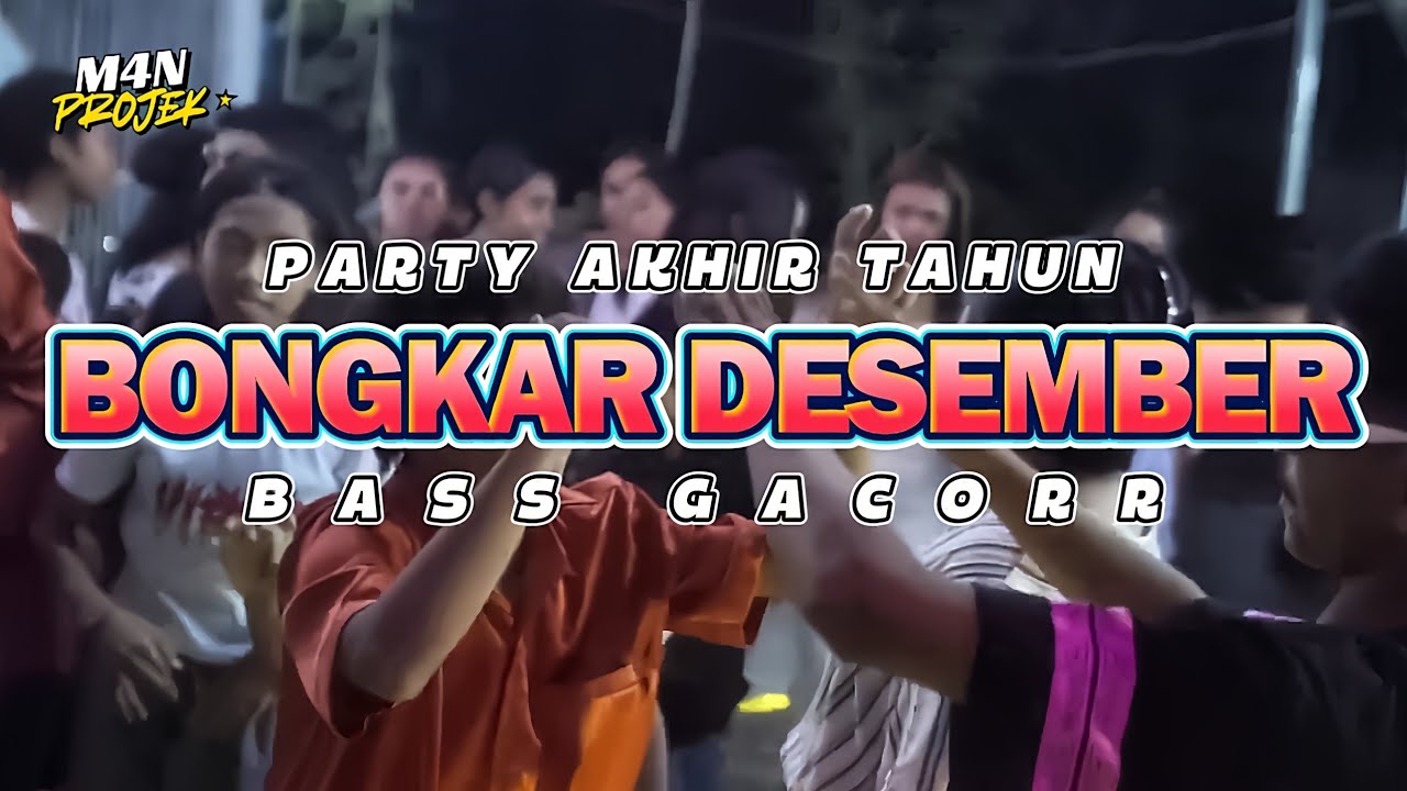 PARTY SENTAK AKHIR TAHUN🌴 DESEMBER BONGKAR GACOR (M4N PROJEK) BASS GEMPA 2025