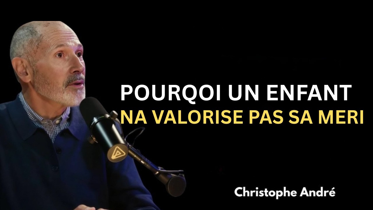 7 Raisons Psychologiques pour lesquelles un Enfant ne Valorise PAS sa Mère | Christophe André