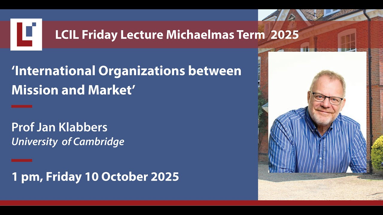 International Organizations between Mission and Market' - Prof Jan Klabbers, University of Cambridge