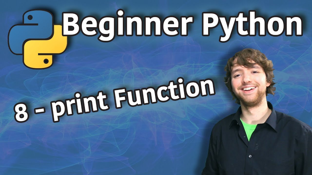 Beginner Python Tutorial 8 - print Function