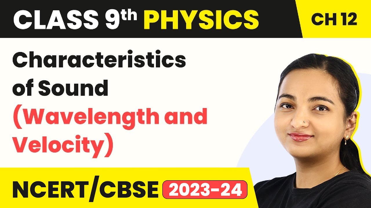 Characteristics of Sound (Wavelength and Velocity) - Sound | Class 9 Physics