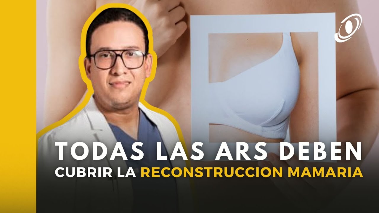 HÉCTOR PHILADE HERRERA AYBAR: TODAS LAS ARS DEBEN CUBRIR LA RECONSTRUCCIÓN MAMARIA