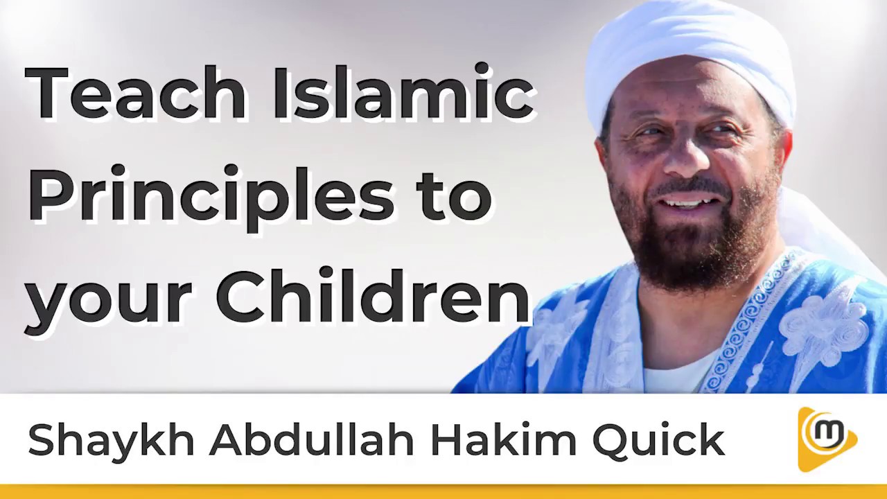 Teach Islamic Principles to your Children - Abdullah Hakim Quick