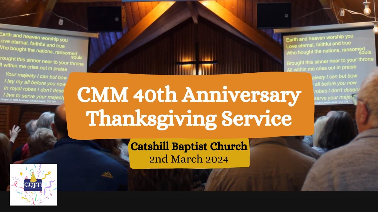 CMM 40th Anniversary at Catshill Baptist Church