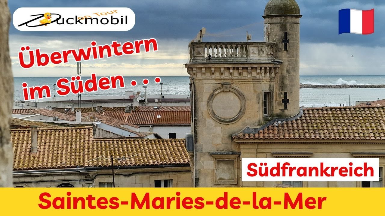 Wintertour Südfrankreich 24/25 #1 - Anreise in die Camargue - Saintes-Maries-de-la-Mer