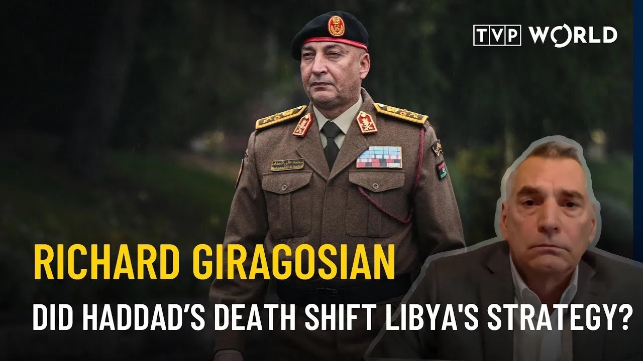 Turkey&rsquo;s Libya strategy after General Haddad&rsquo;s death | Richard Giragosian