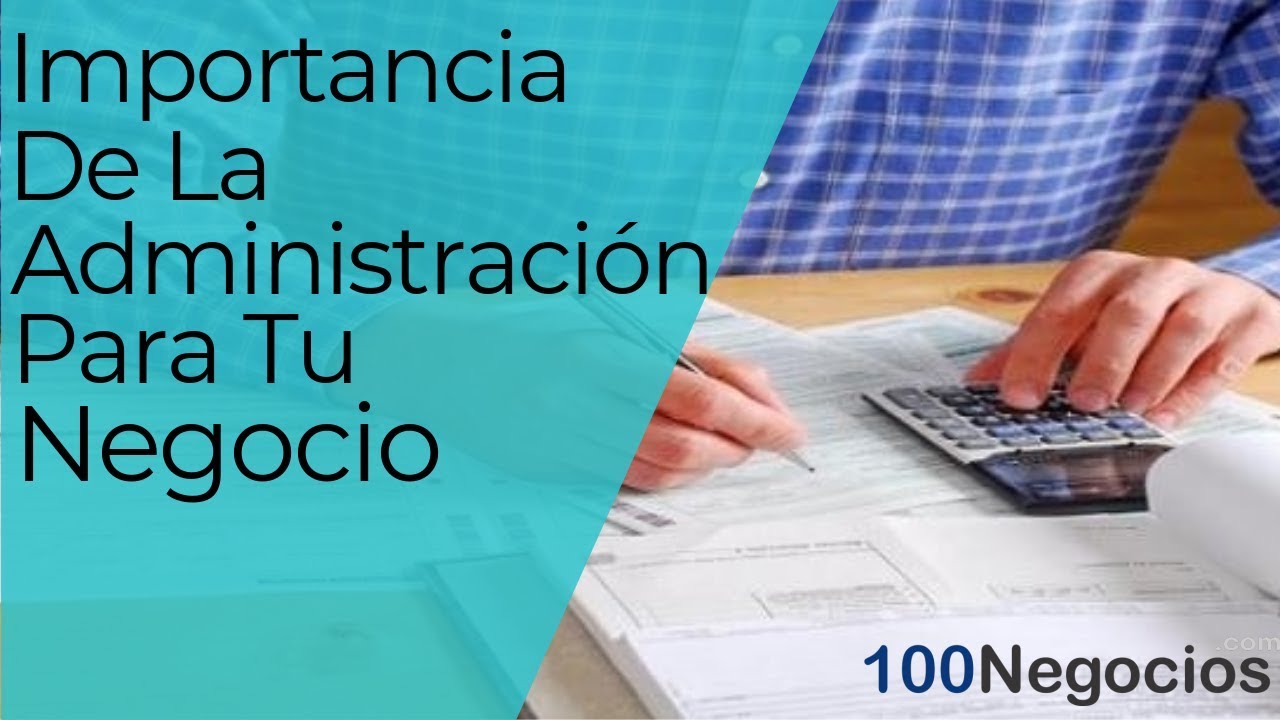 Importancia De La Administración Para Tu Negocio