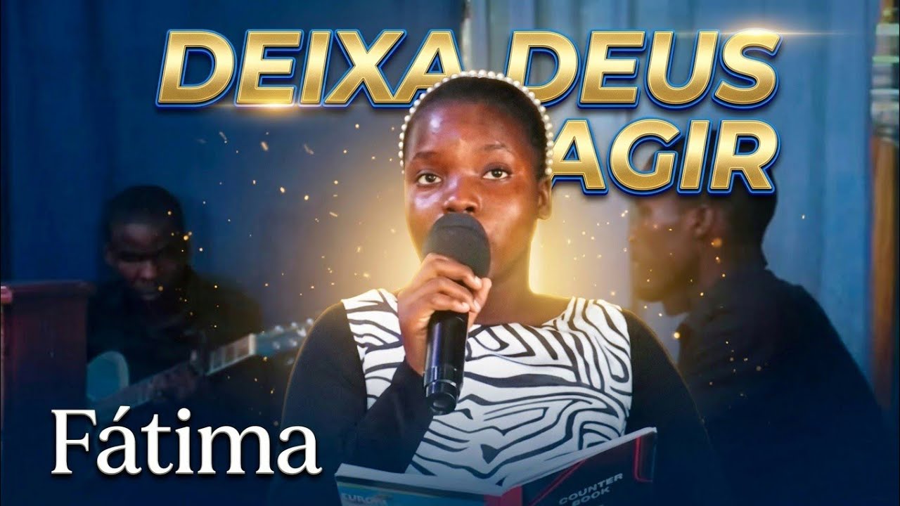 🎶 Deixe Deus Agir – Fátima | Tabernáculo da Beira 🙏✨